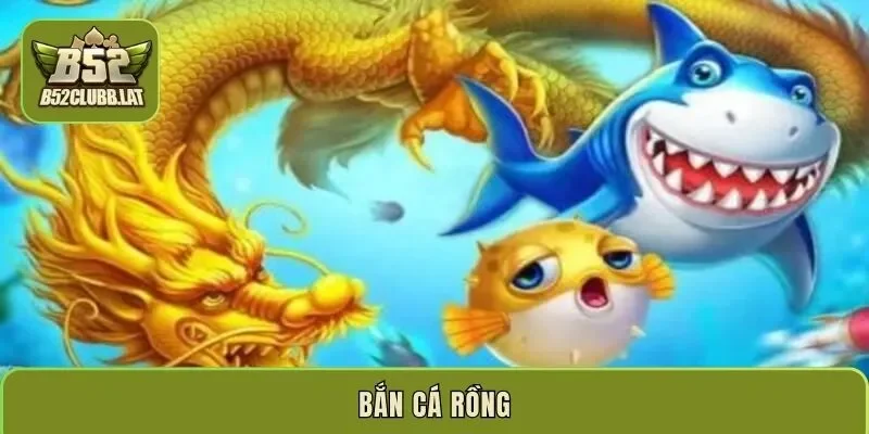 Bắn cá rồng – Trải nghiệm đại dương gay cấn