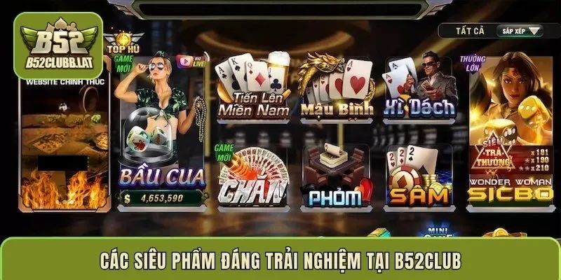 Các siêu phẩm đáng trải nghiệm tại B52Club